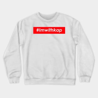 im with kap Crewneck Sweatshirt